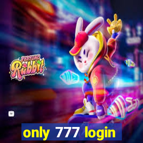 only 777 login